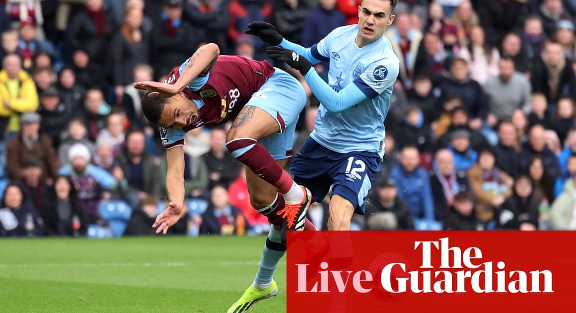 Burnley v Brentford, Luton v Nottingham Forest, and more: football â live | Premier League