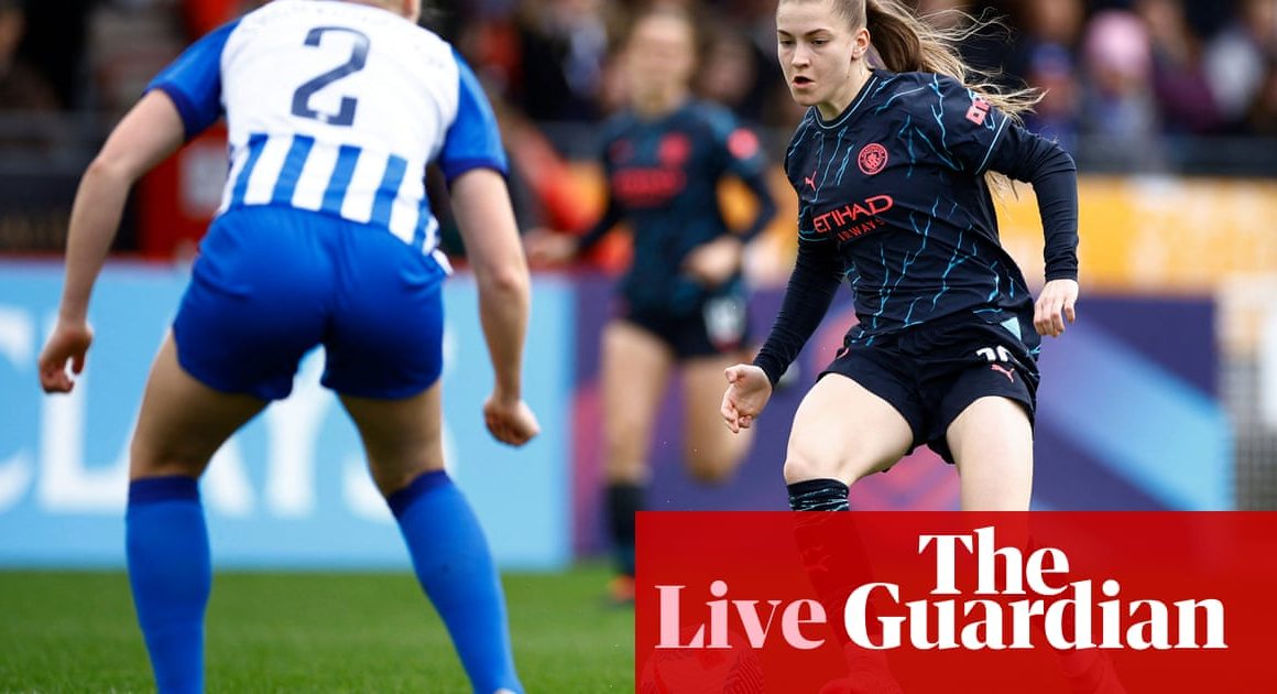 Brighton v Manchester City: Womenâs Super League â live | Women’s Super League