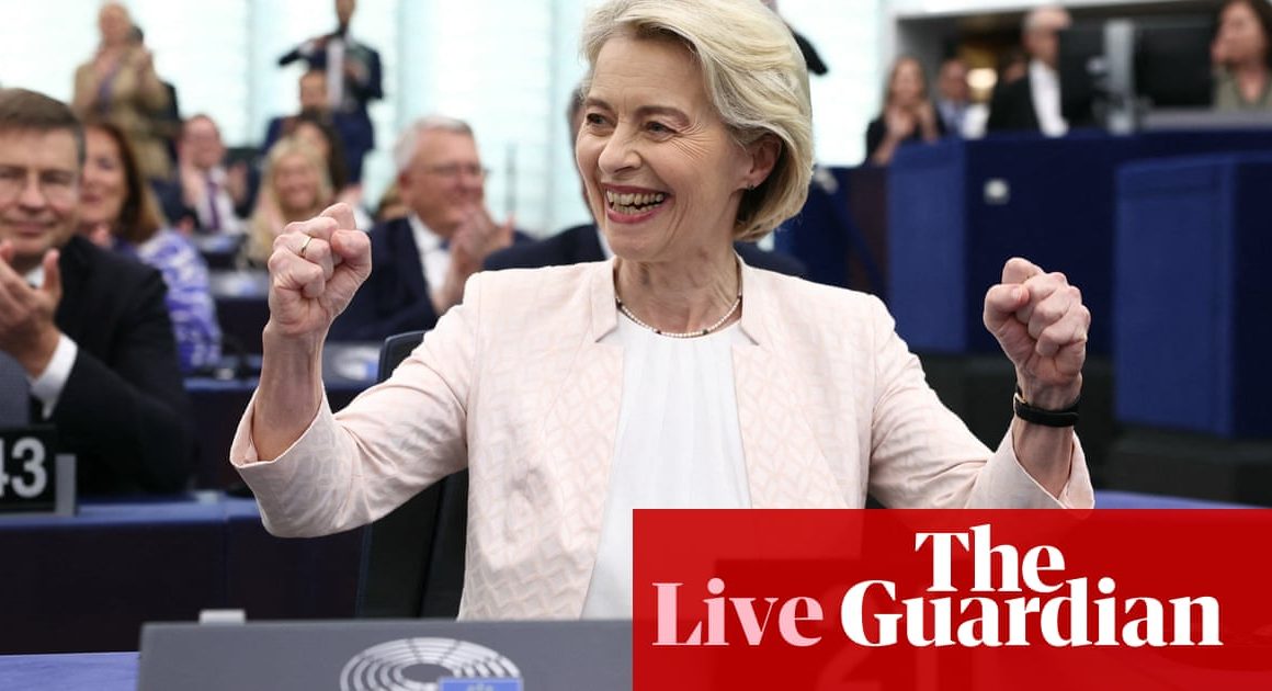 Europe live: Ursula von der Leyen hails ‘emotional moment’ as she wins further five-year term | Europe