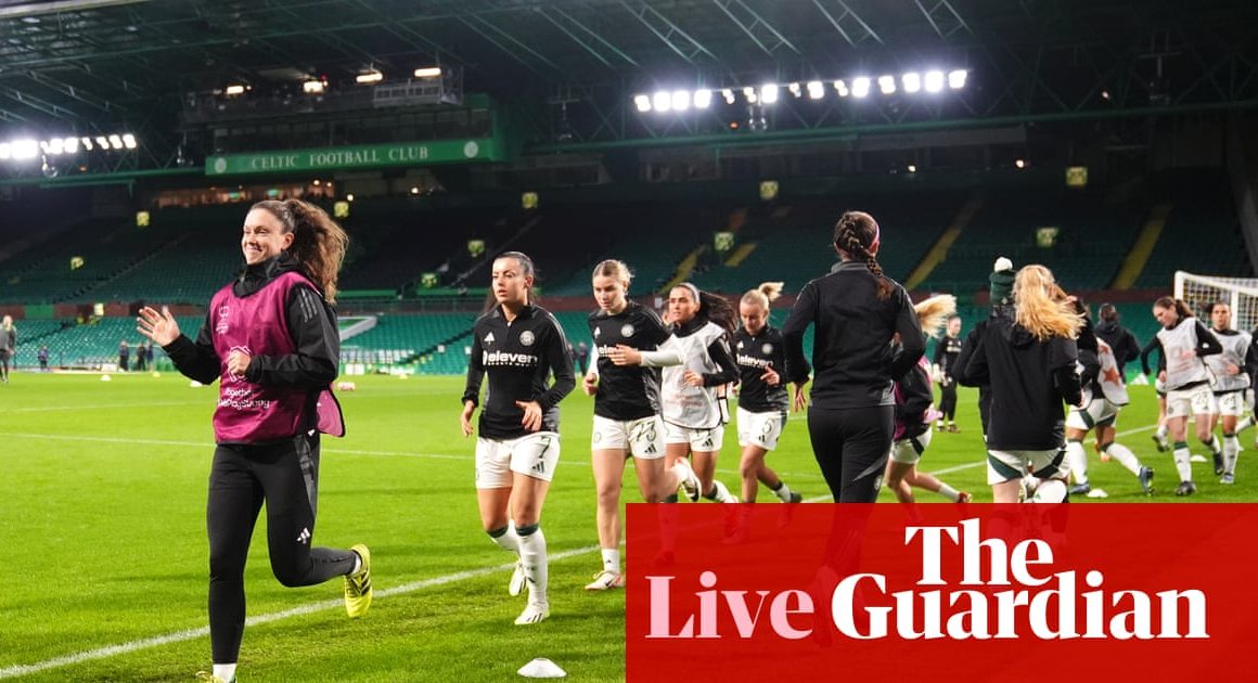 Celtic v Chelsea: Women’s Champions League – live | Women’s Champions League