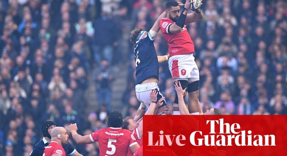 Scotland v Wales: Six Nations rugby union – live | Six Nations 2025